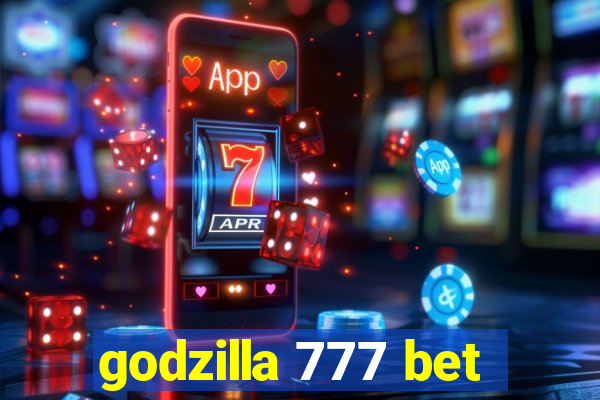 godzilla 777 bet